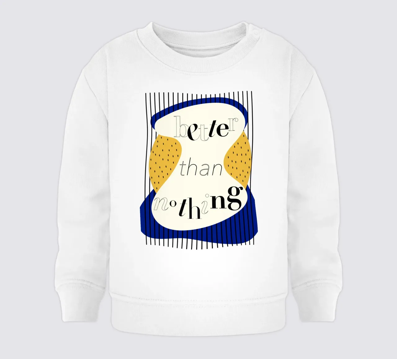 better than nothing Baby Sweatshirt von natural neutral