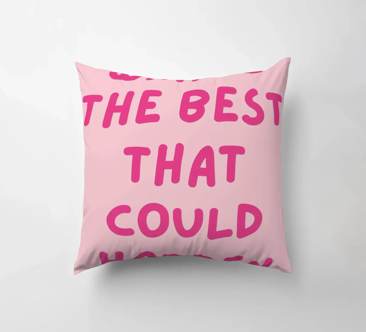 What's the best that could happen quote, Pink Affirmation decorative cushion by pdigitalprints