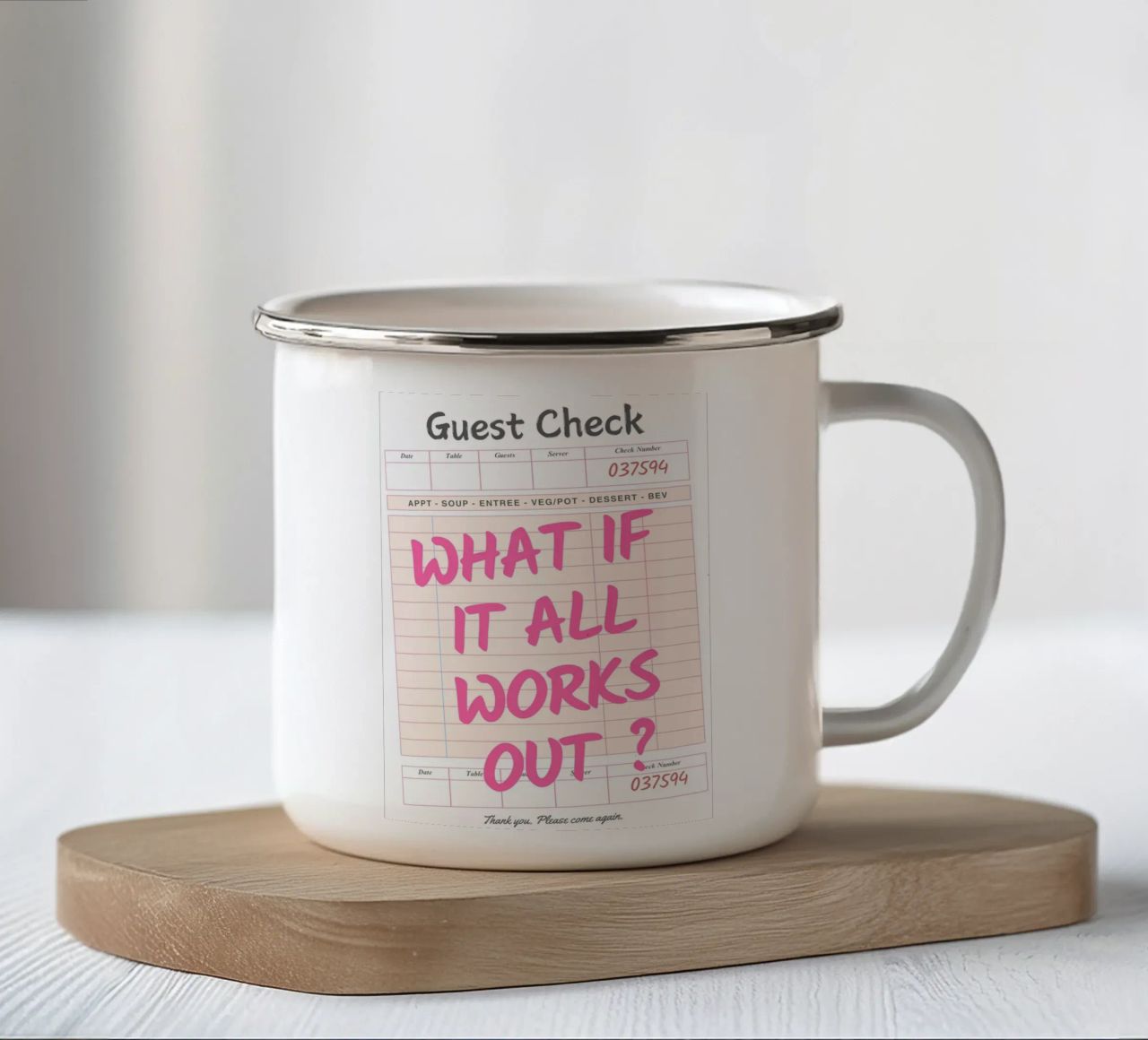 Guest Check,What If It All Works Out, Trendy Typography enamel mug by pdigitalprints