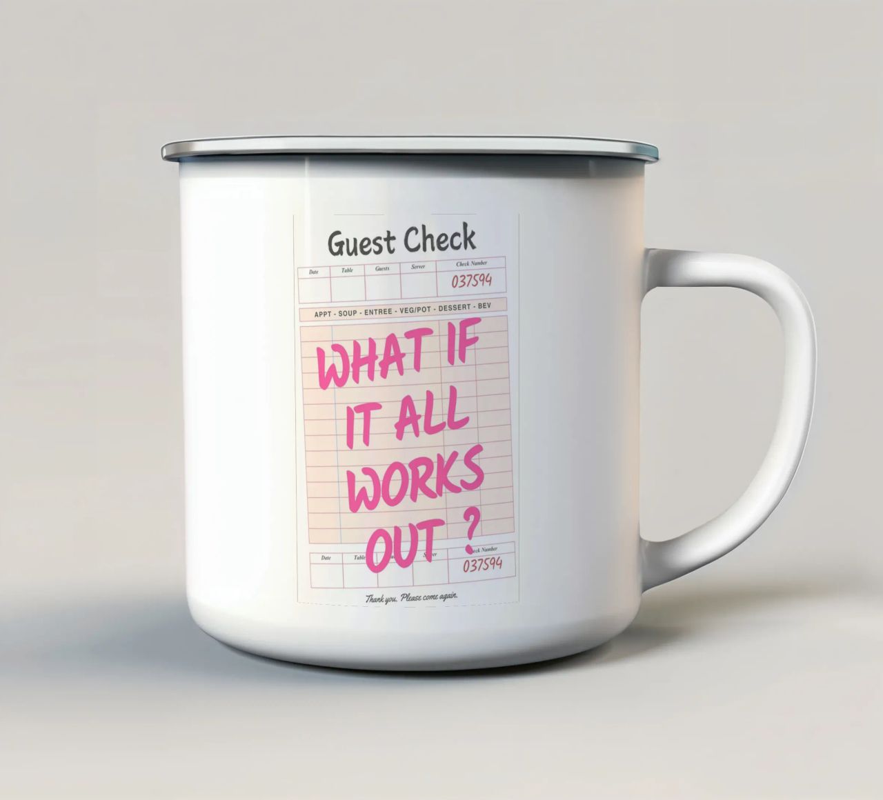 Guest Check,What If It All Works Out, Trendy Typography enamel mug by pdigitalprints