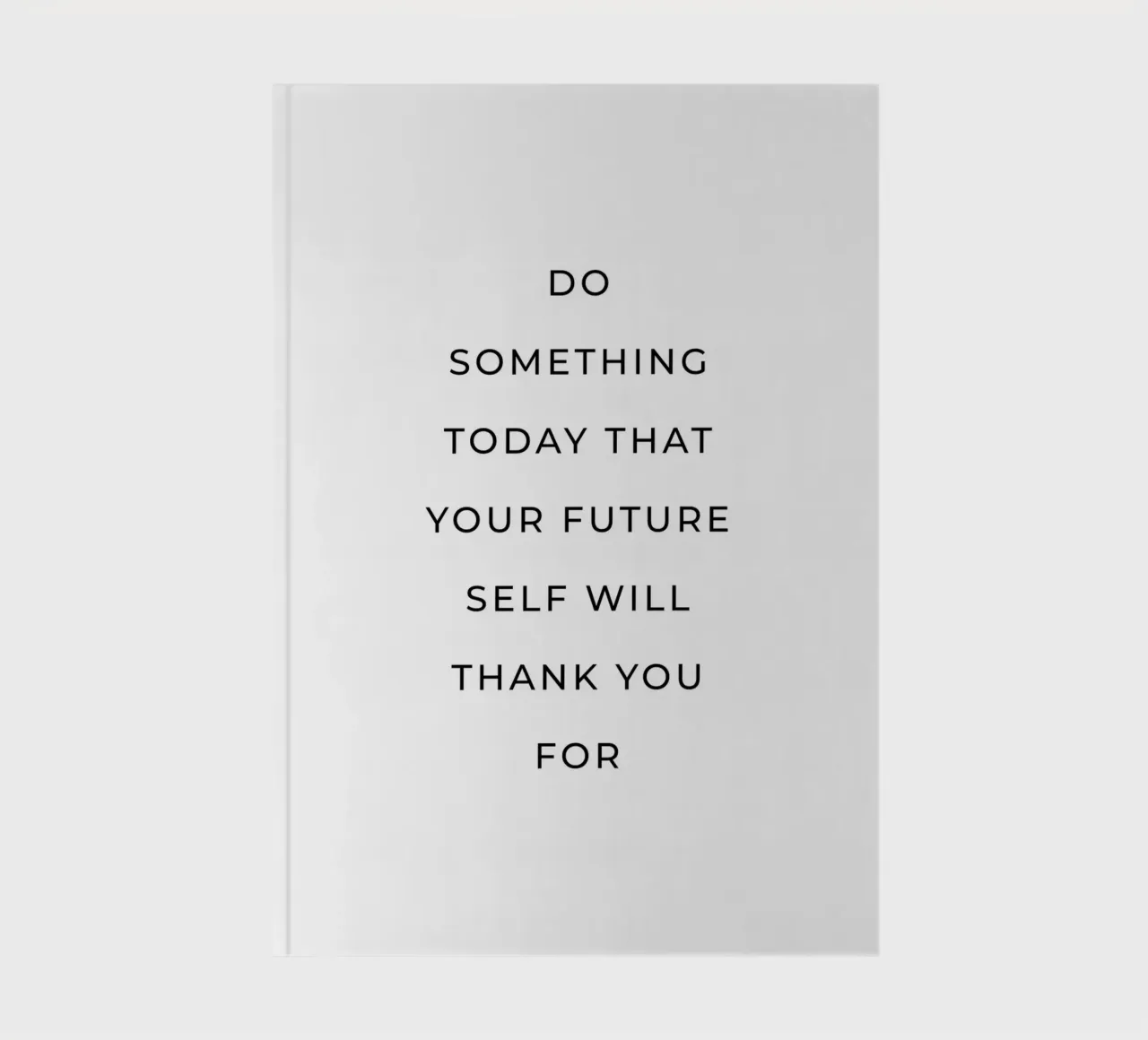 Do something today that your future self quote notebook by Paigaam Studio