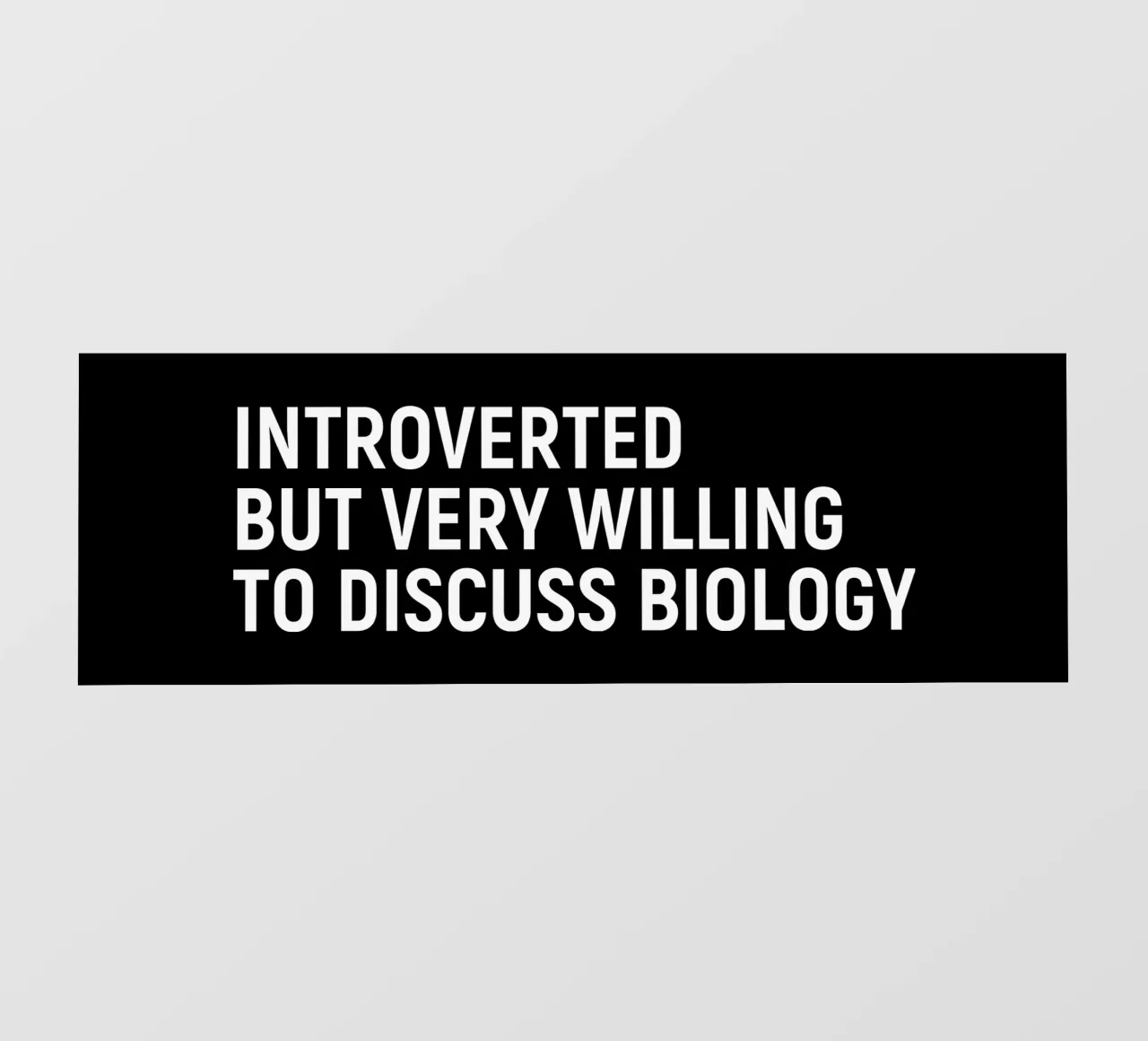 Introverted but very willing to discuss biology lámina retroiluminada de happieeagle