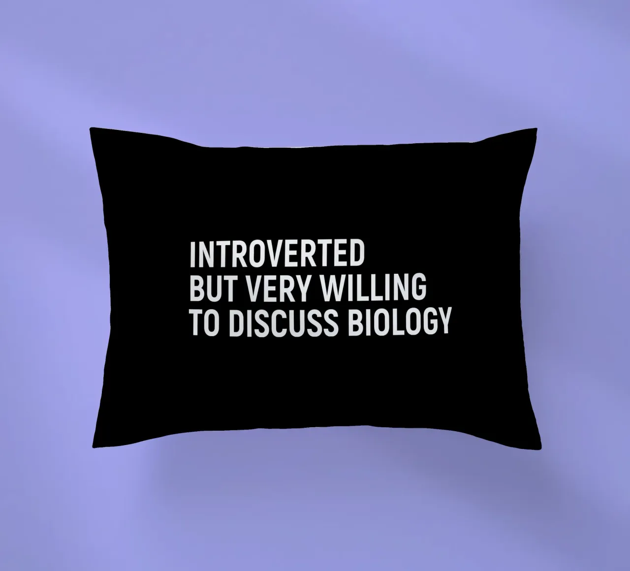 Introverted but very willing to discuss biology cuscino da happieeagle