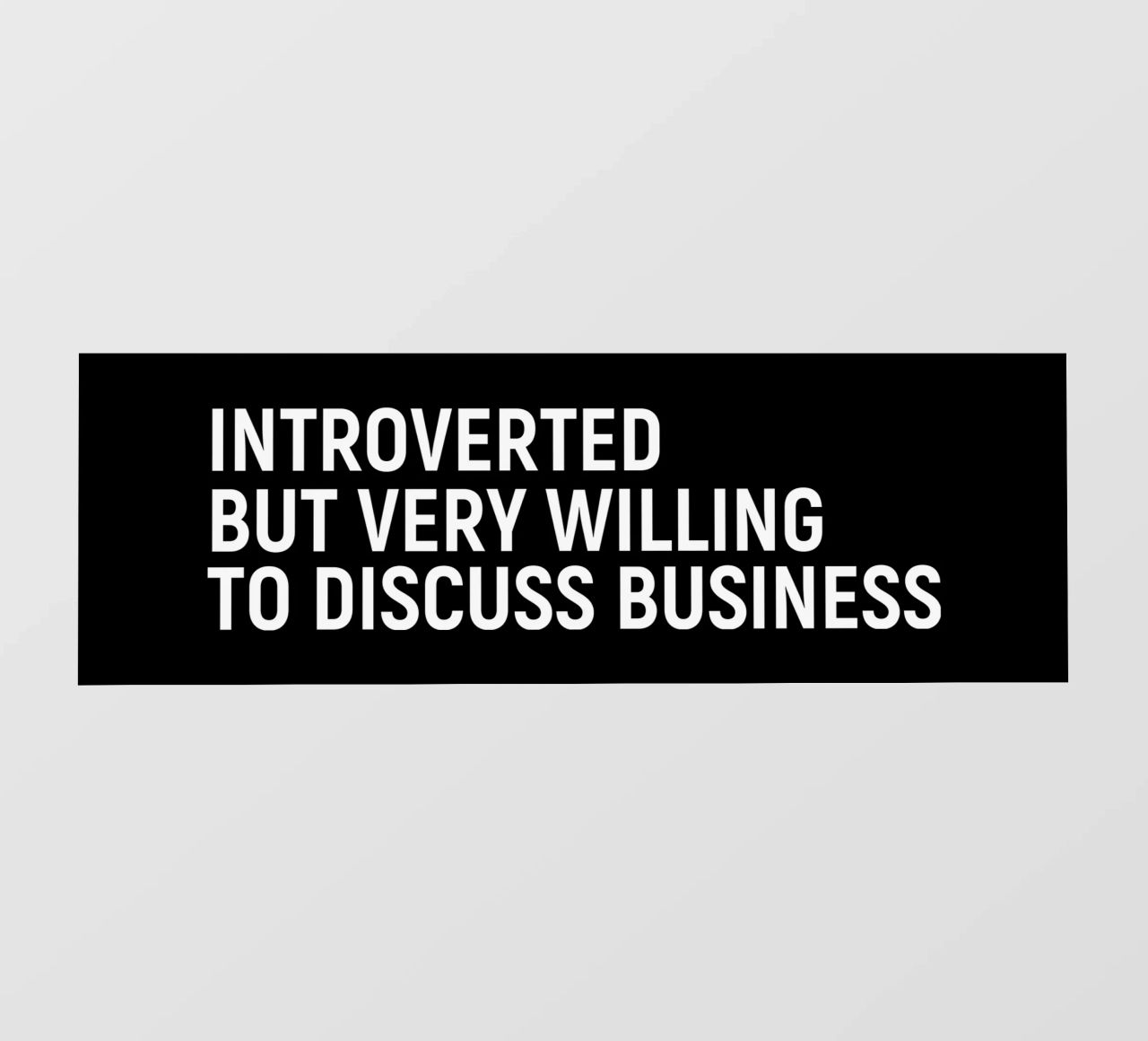 Introverted but very willing to discuss business pellicola backlit da happieeagle