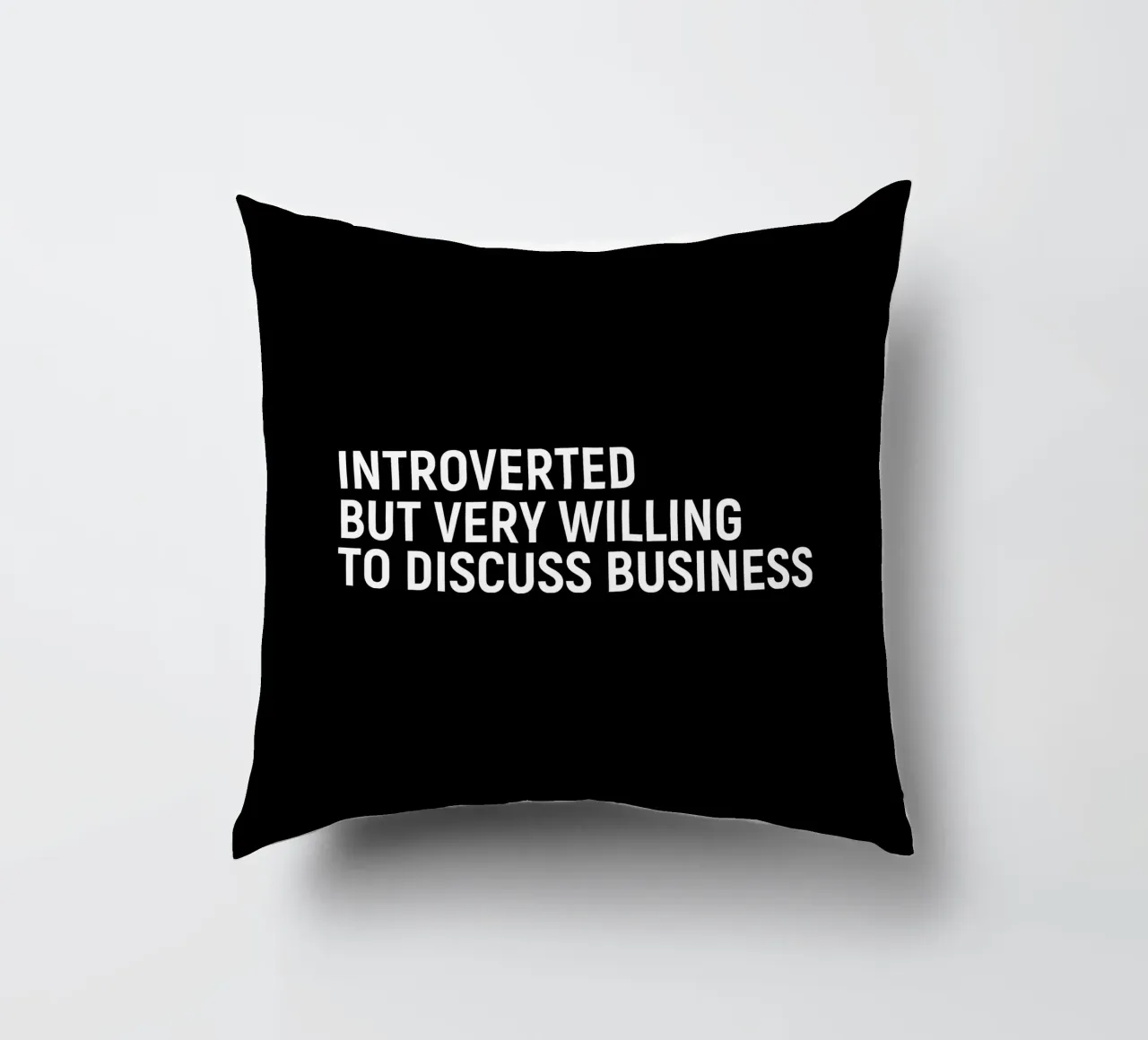 Introverted but very willing to discuss business Kissen von happieeagle