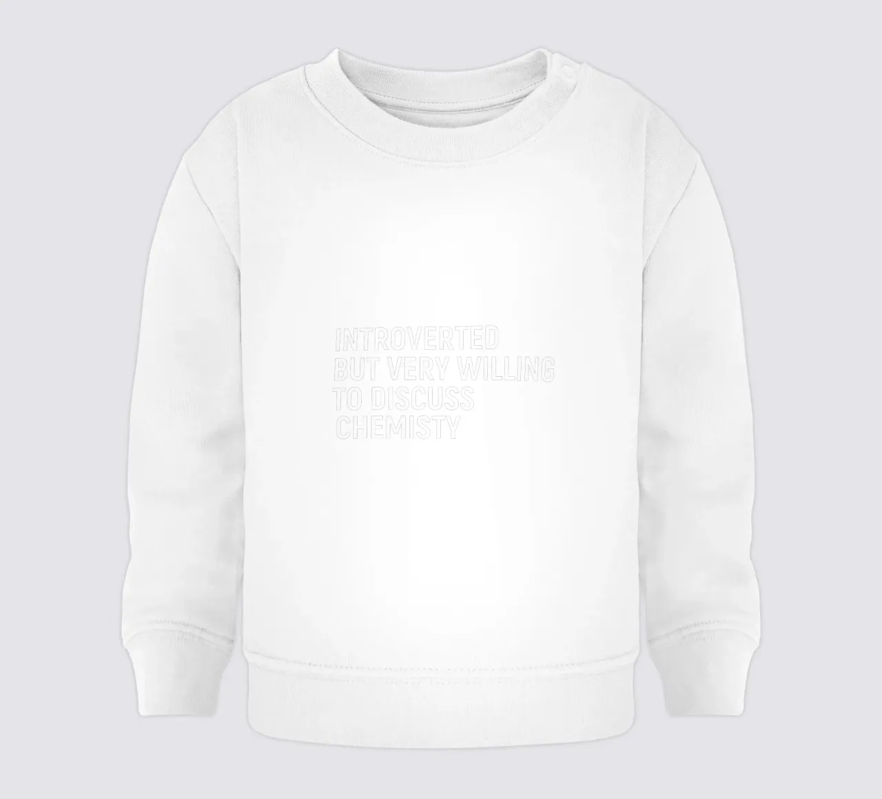 Introverted but very willing to discuss chemistry Baby Sweatshirt von happieeagle