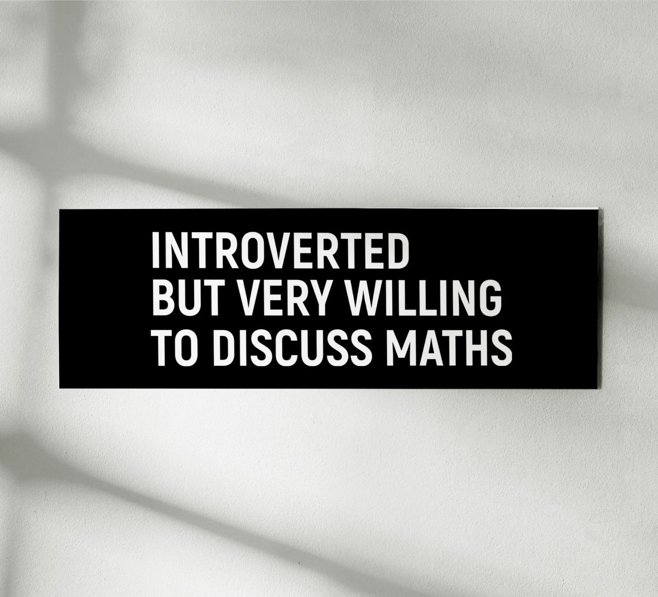 Introverted but very willing to discuss maths alluminio dibond da happieeagle