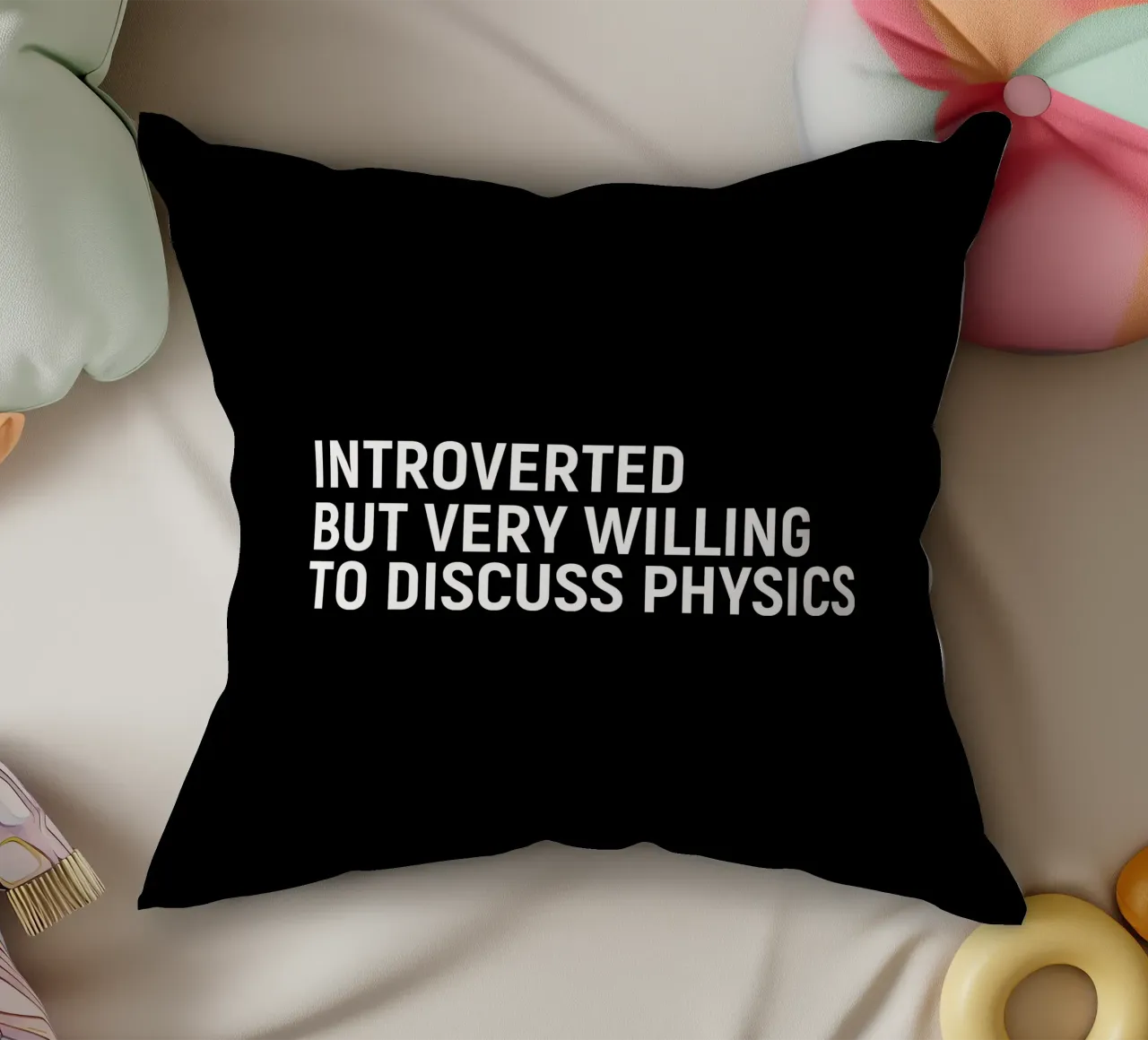 Introverted but very willing to discuss physics Kissen von happieeagle