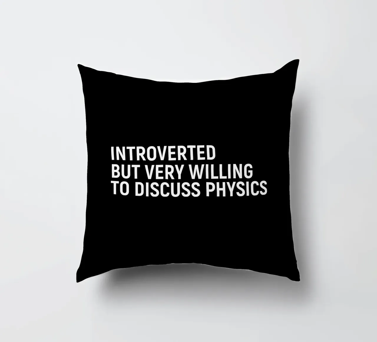 Introverted but very willing to discuss physics cuscino da happieeagle