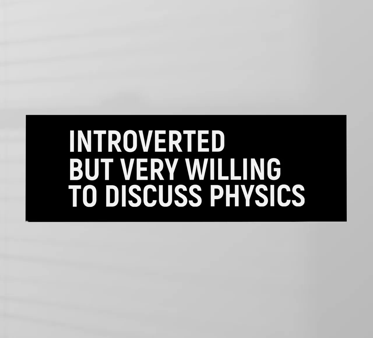 Introverted but very willing to discuss physics Backlit Folie von happieeagle