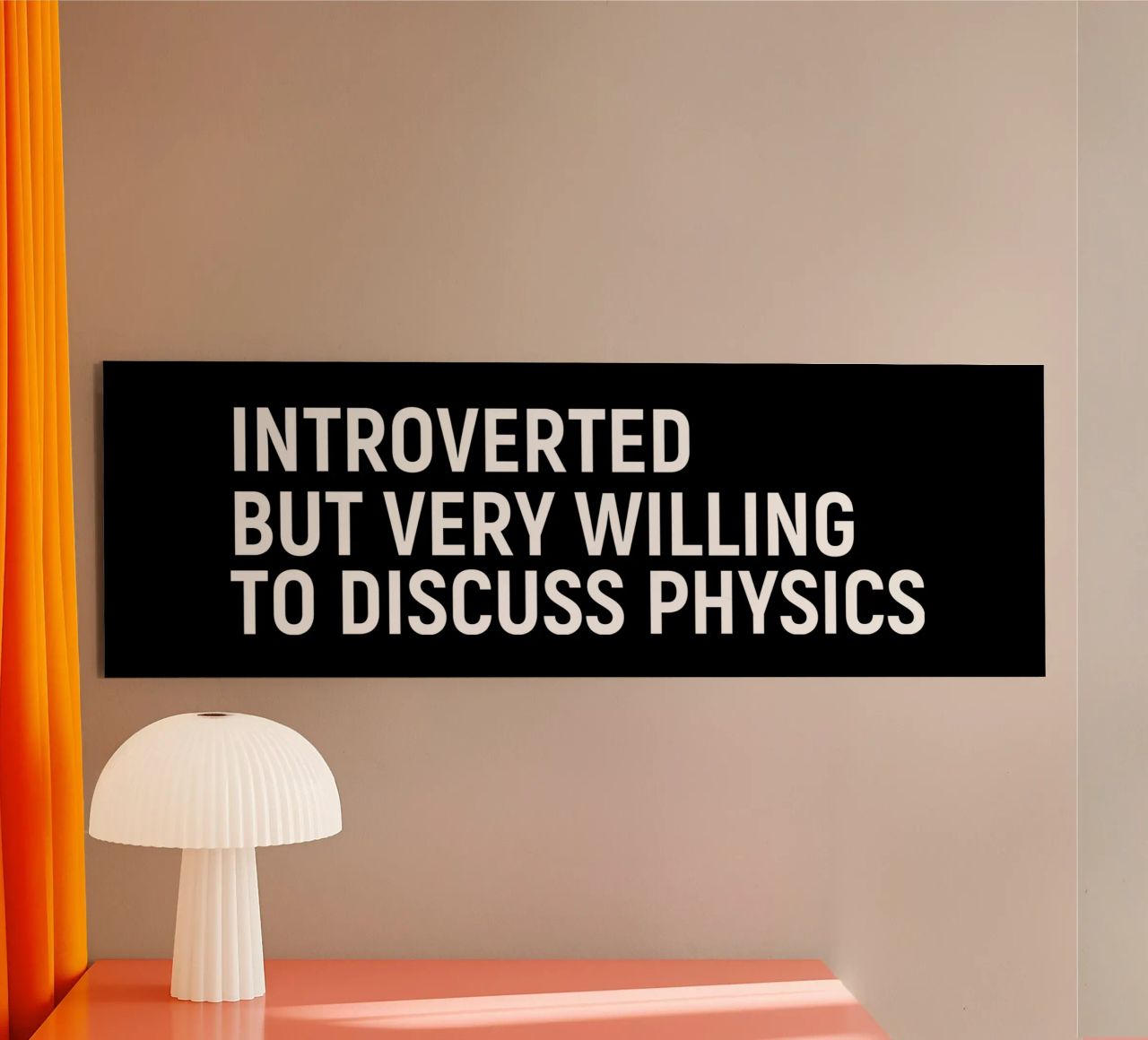 Introverted but very willing to discuss physics plexiglass da happieeagle