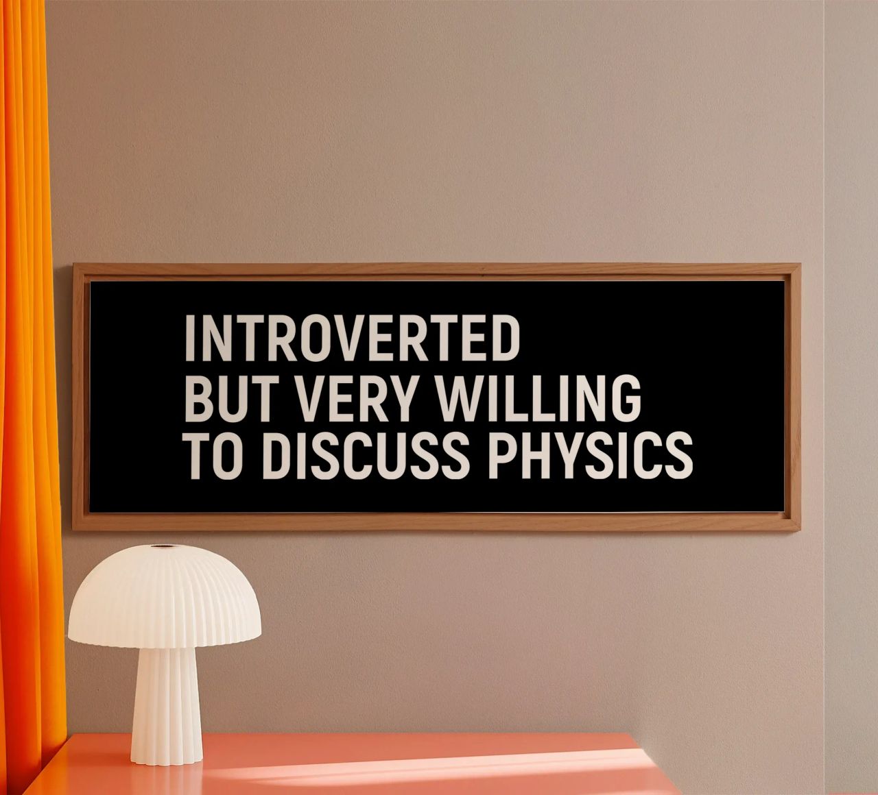 Introverted but very willing to discuss physics alluminio dibond da happieeagle