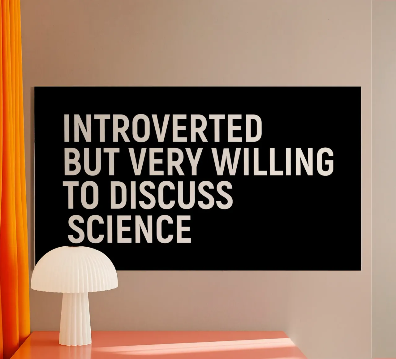 Introverted but very willing to discuss science plexiglas de happieeagle