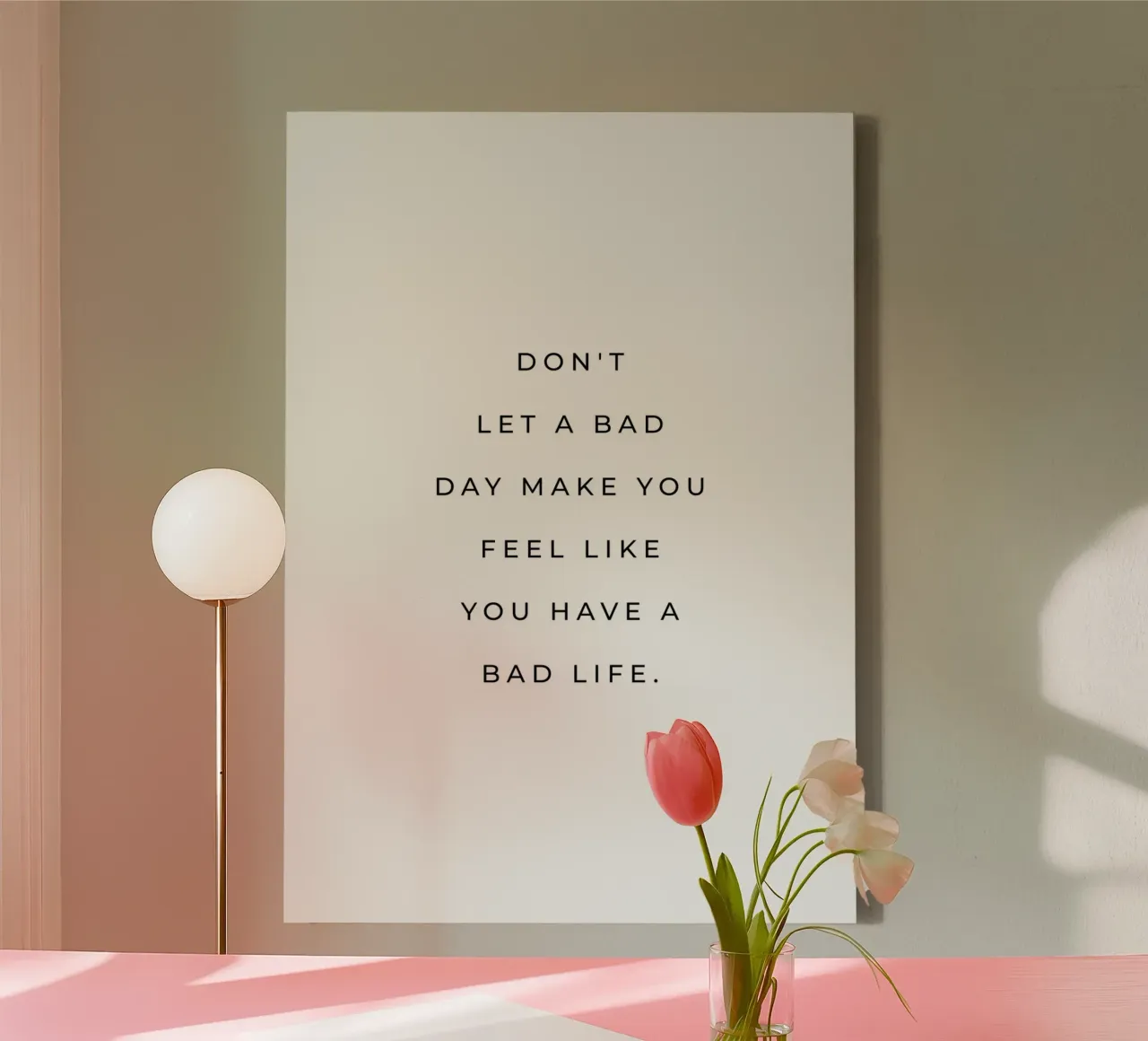 Don't let a bad day make you feel like quote canvas with Floater frame by Paigaam Studio