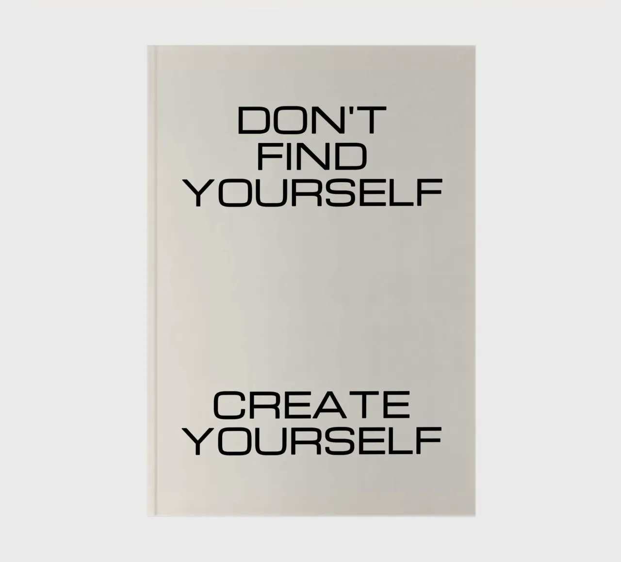 Don't find yourself create yourself quote notebook by Paigaam Studio