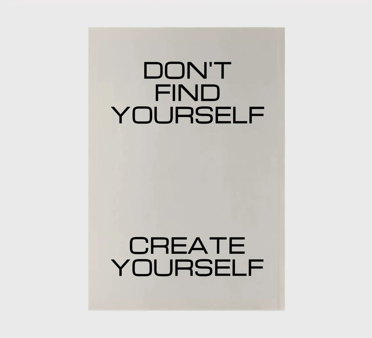 Don't find yourself create yourself quote notebook by Paigaam Studio