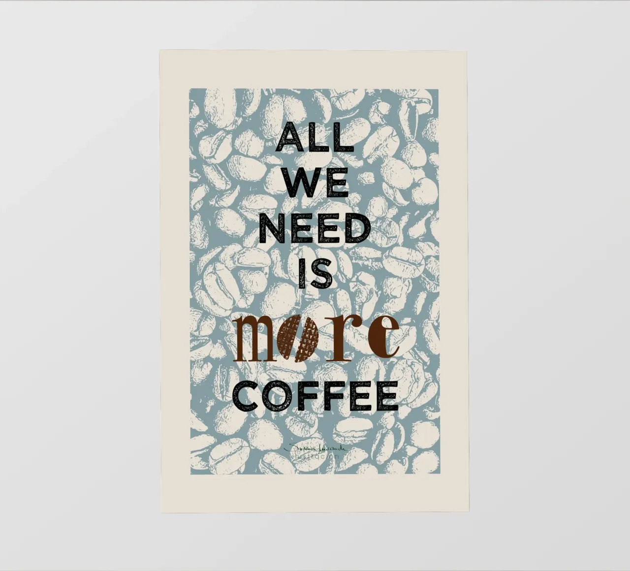 All we need is more coffee - stampa d'arte sul caffè pellicola backlit da Art by Susana Miranda ilustración