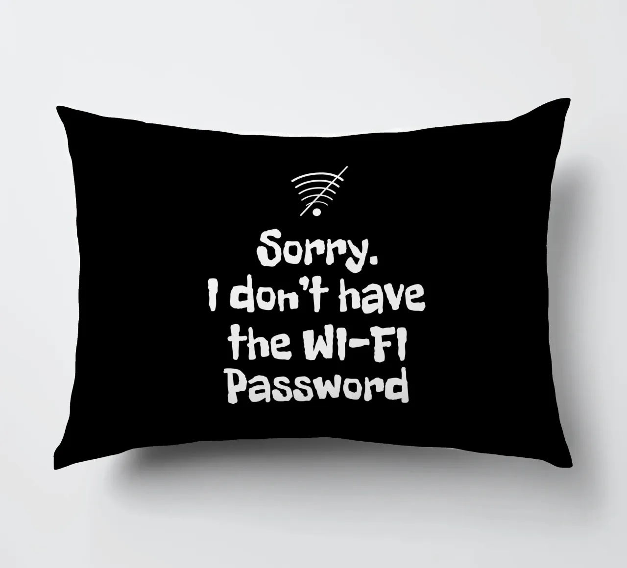 Sorry. I don't have the Wi-Fi password cuscino da happieeagle