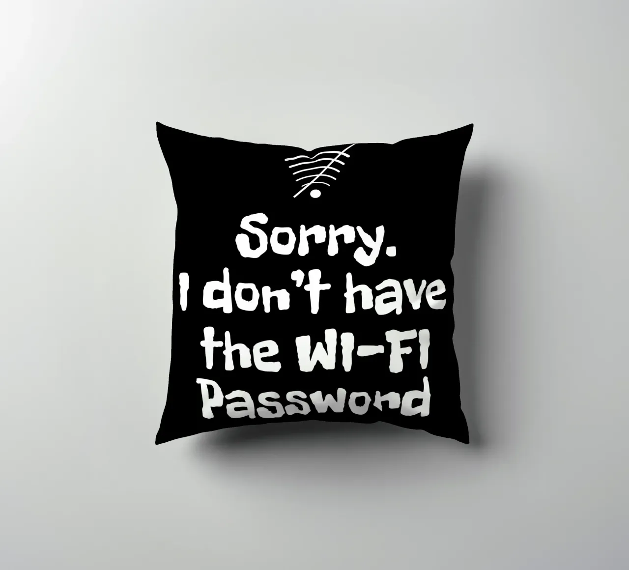 Sorry. I don't have the Wi-Fi password cuscino da happieeagle
