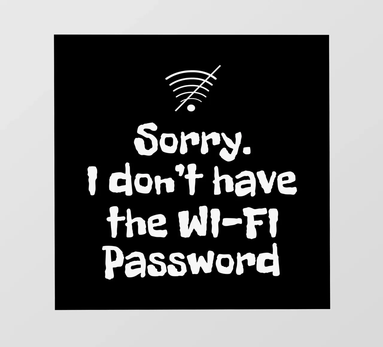Sorry. I don't have the Wi-Fi password telo in pvc da happieeagle