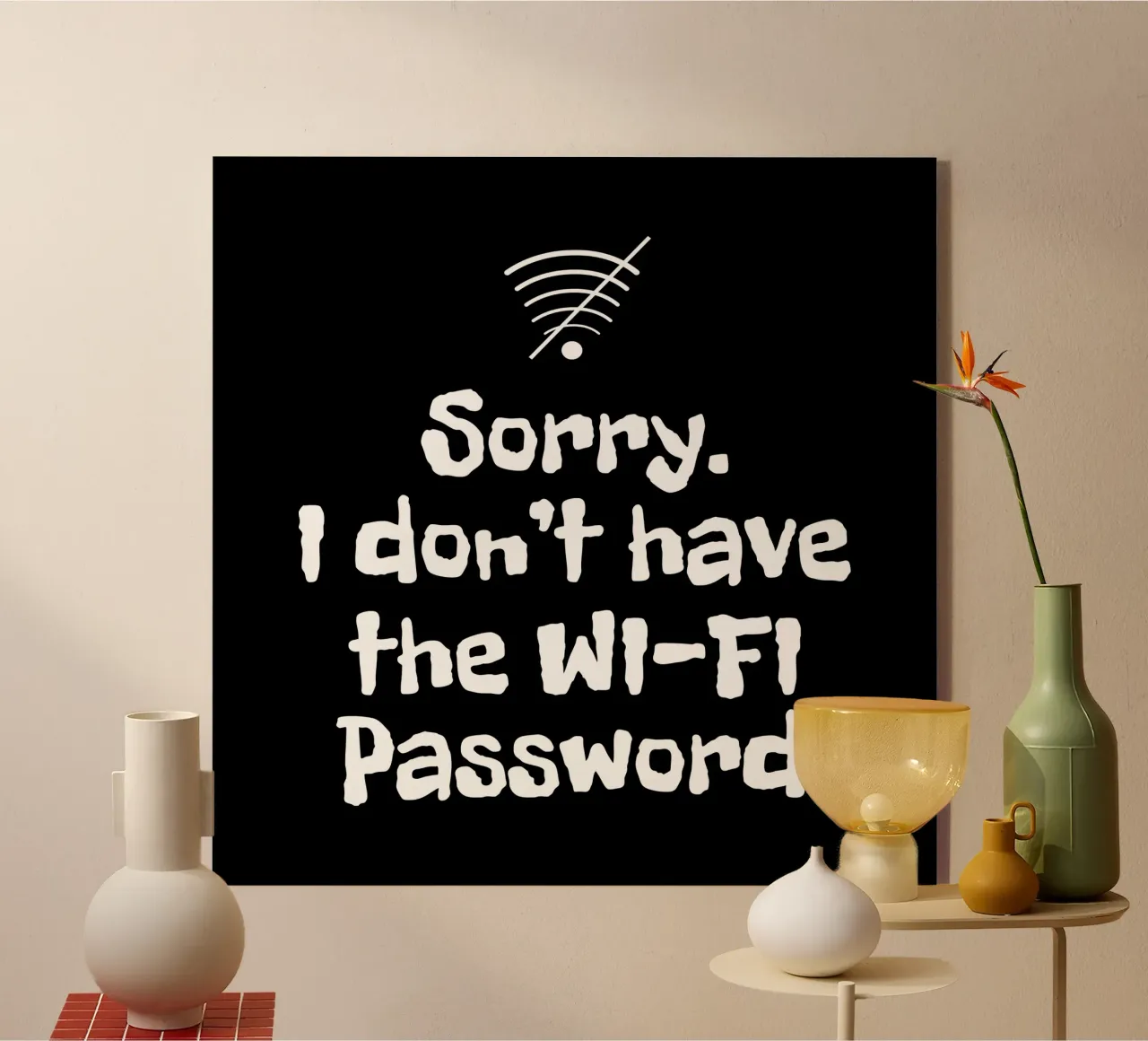 Sorry. I don't have the Wi-Fi password plexiglass da happieeagle