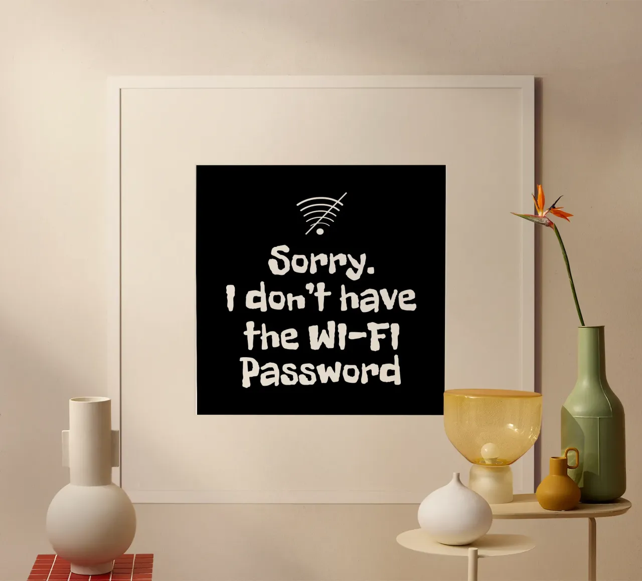 Sorry. I don't have the Wi-Fi password poster con telaio in plastica da happieeagle