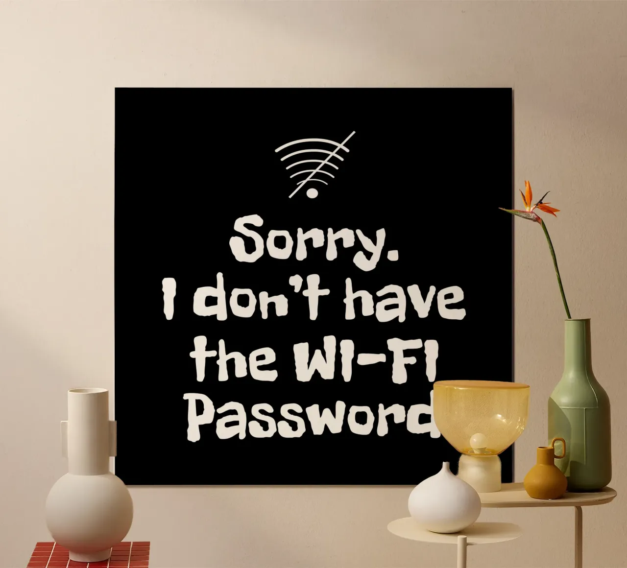 Sorry. I don't have the Wi-Fi password poster con telaio in plastica da happieeagle
