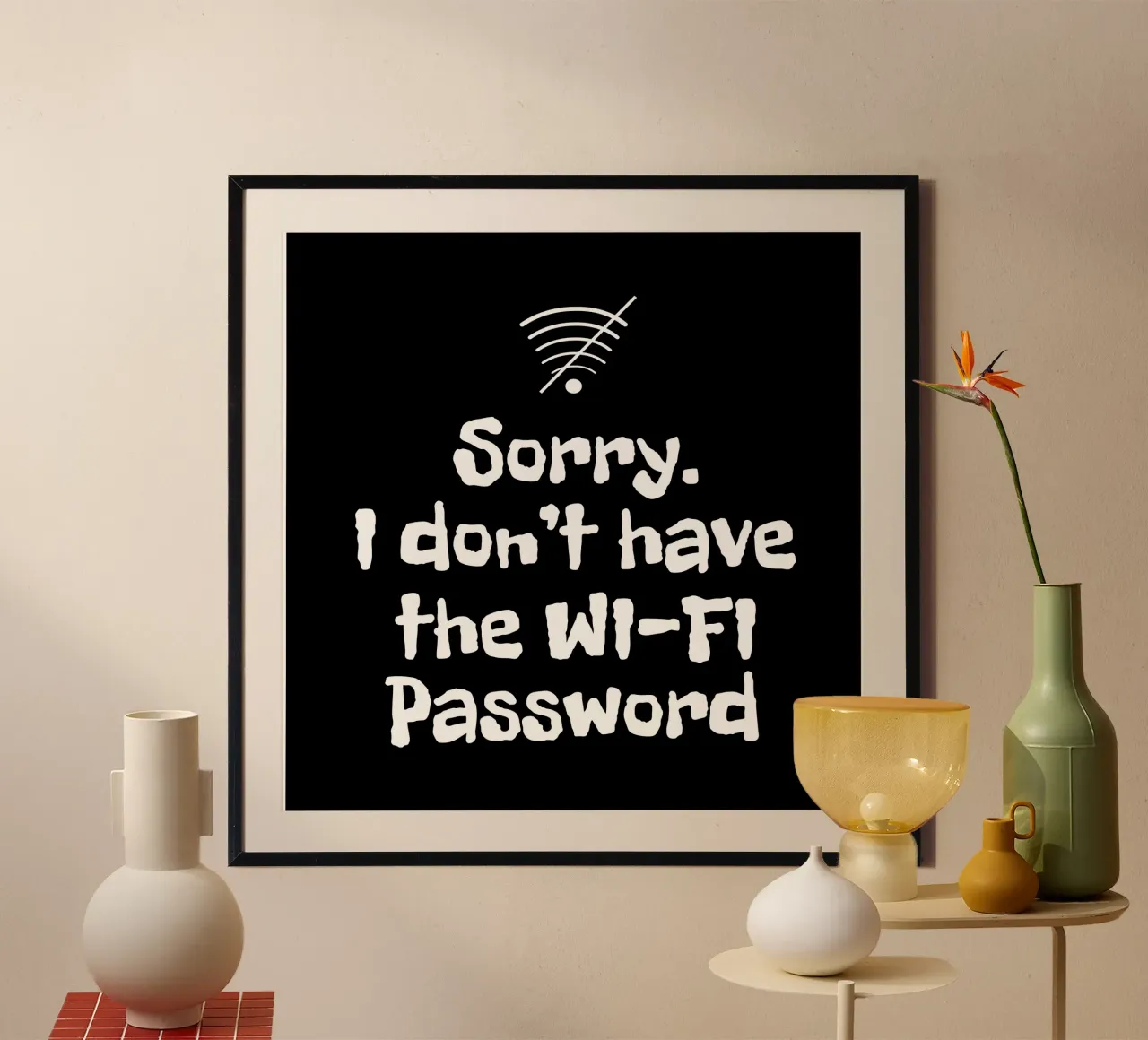 Sorry. I don't have the Wi-Fi password poster con telaio in plastica da happieeagle