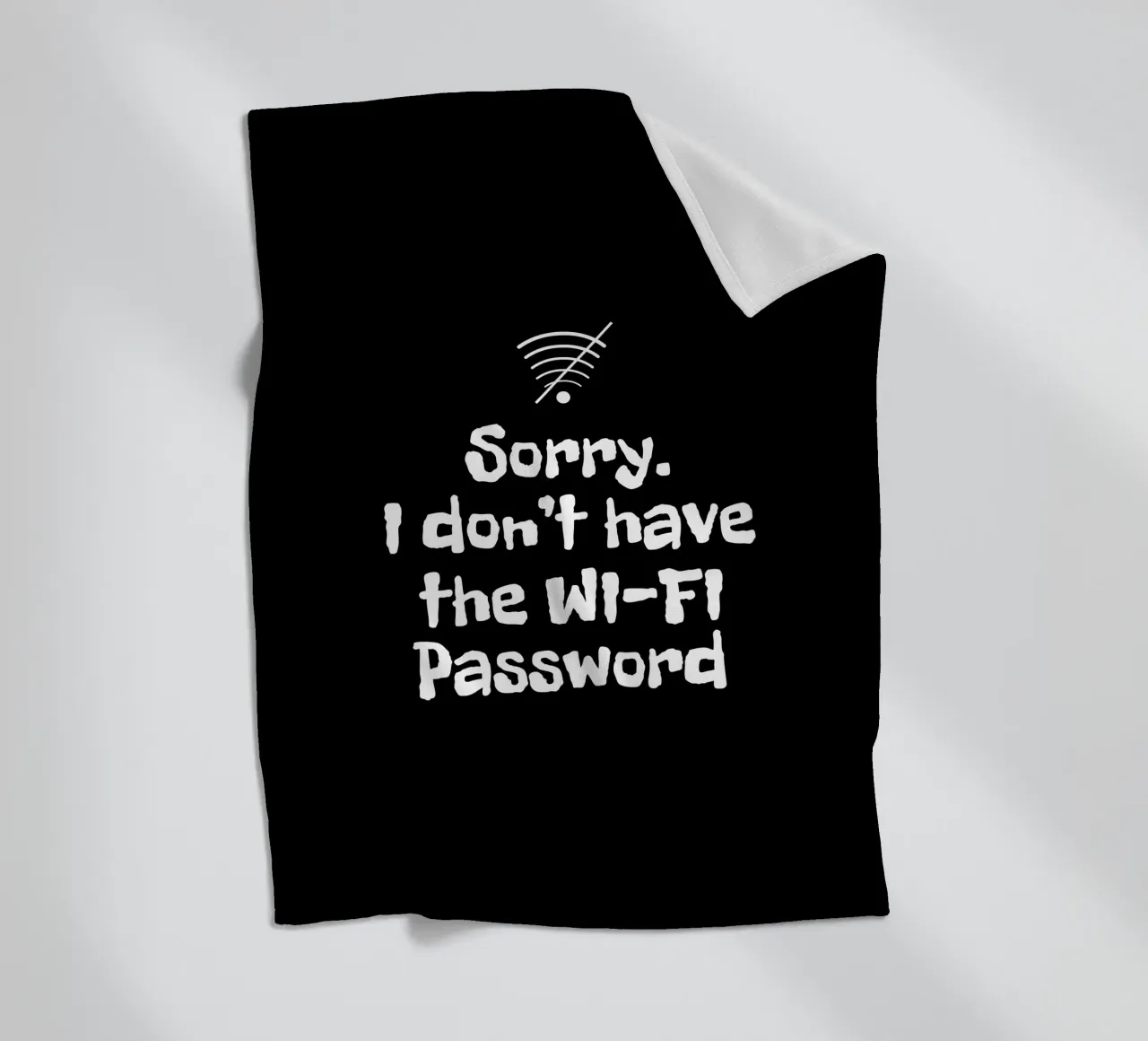 Sorry. I don't have the Wi-Fi password coperta in pile da happieeagle