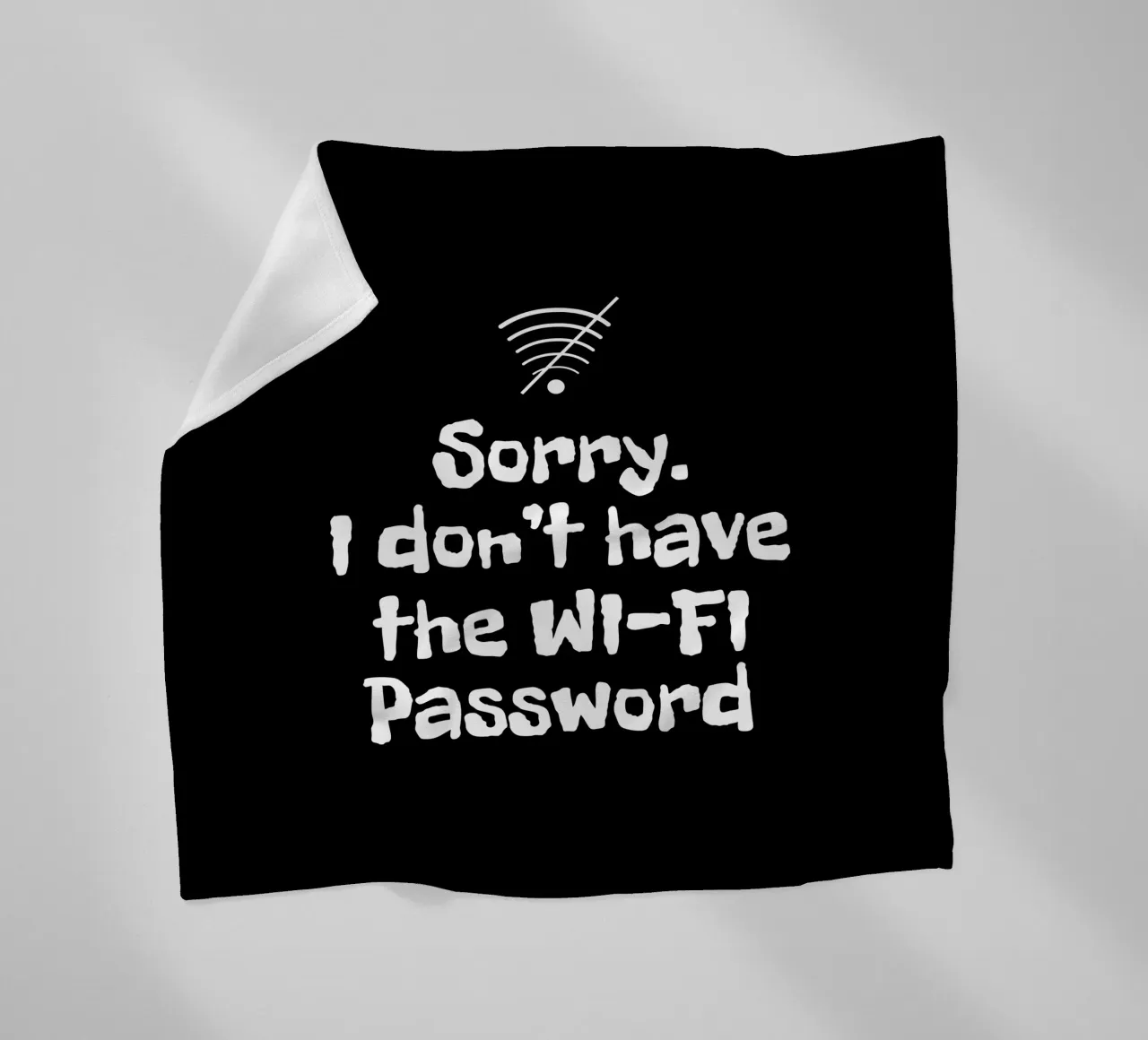 Sorry. I don't have the Wi-Fi password coperta in pile da happieeagle