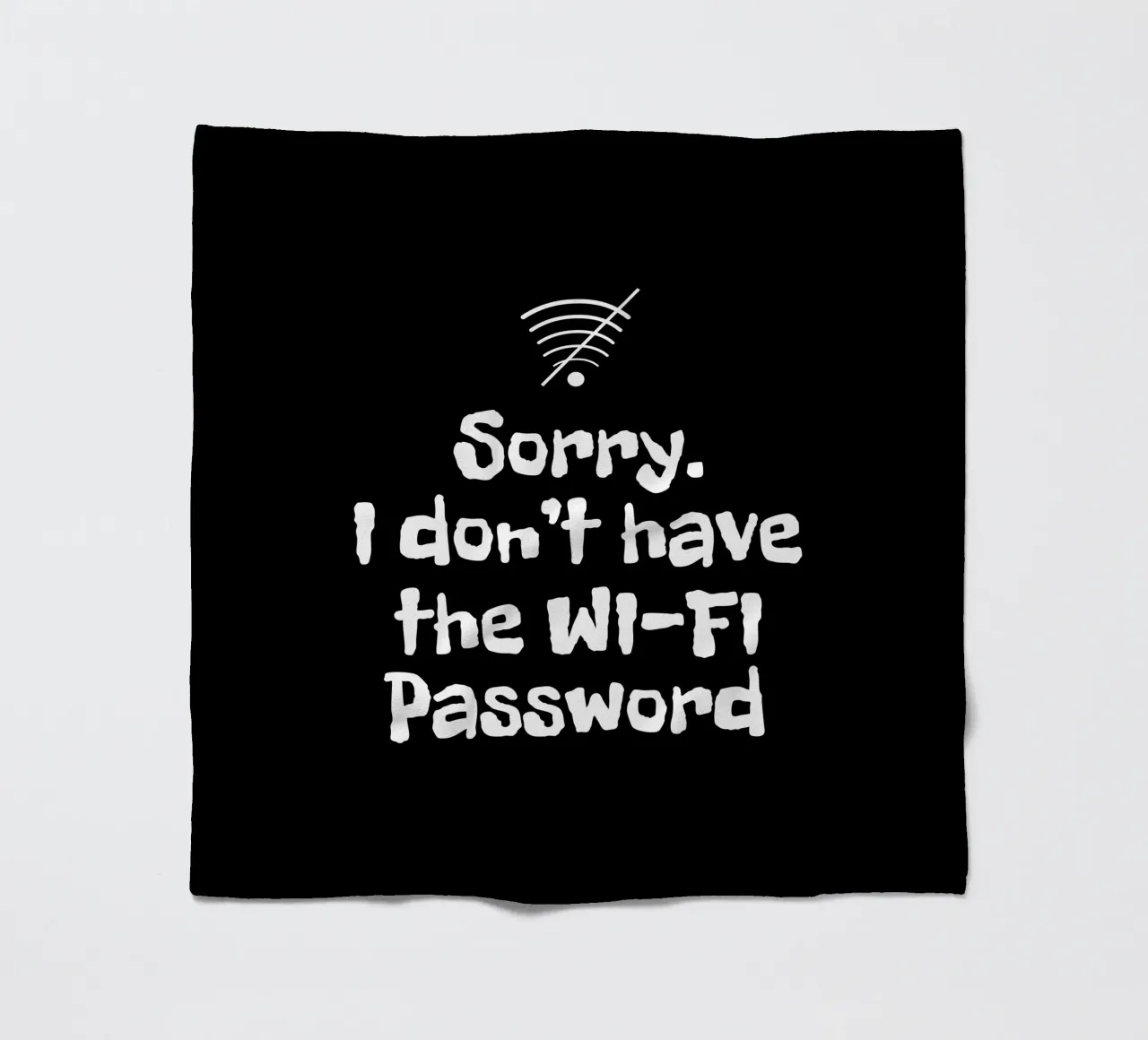 Sorry. I don't have the Wi-Fi password coperta in pile da happieeagle