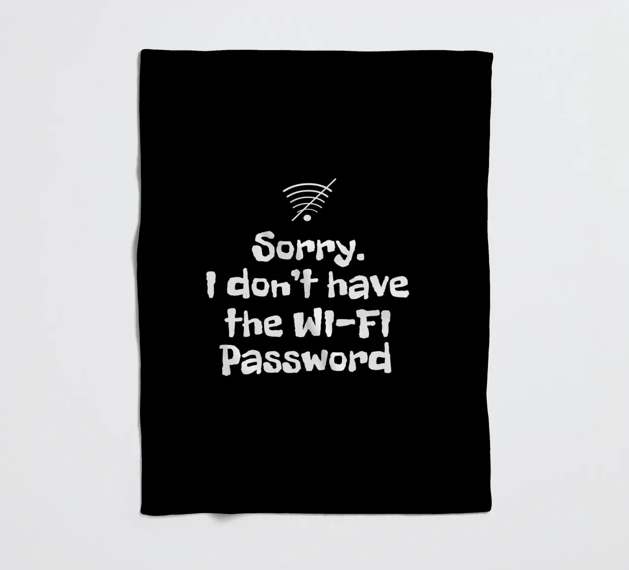 Sorry. I don't have the Wi-Fi password coperta in pile da happieeagle