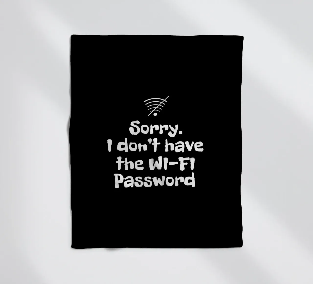 Sorry. I don't have the Wi-Fi password coperta in pile da happieeagle