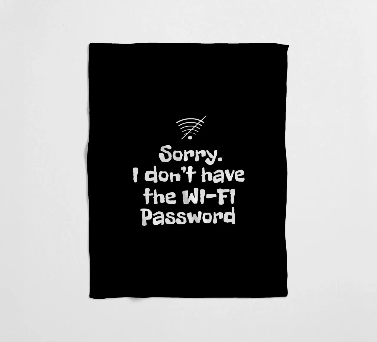 Sorry. I don't have the Wi-Fi password coperta in pile da happieeagle