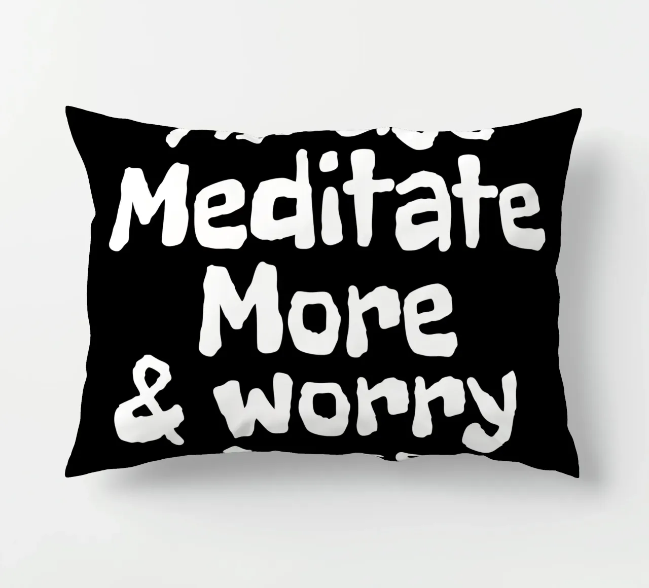 Always meditate more and worry less cuscino da happieeagle