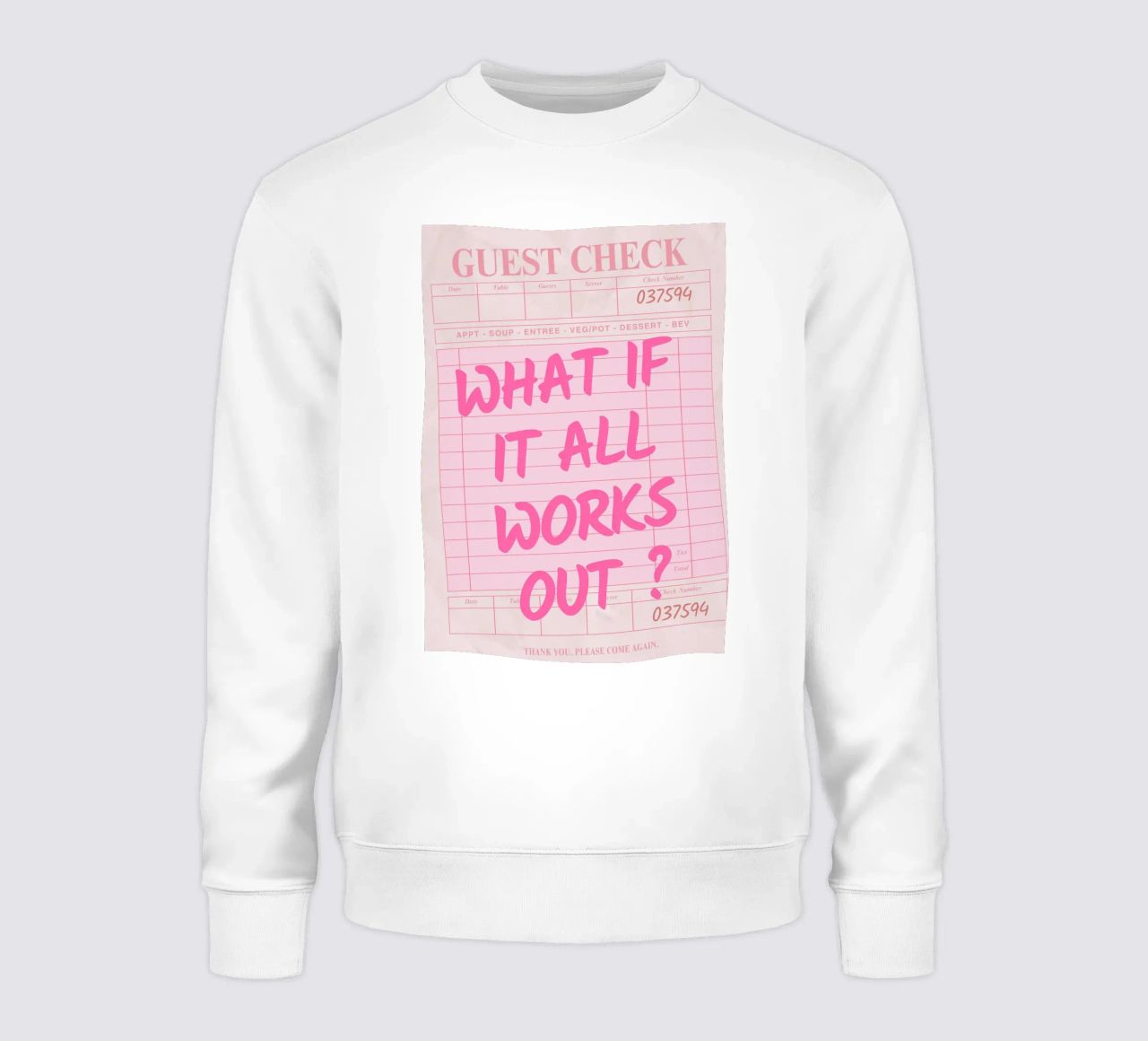 Guest Check,What If It All Works Out, Trendy Typography sweatshirt by pdigitalprints