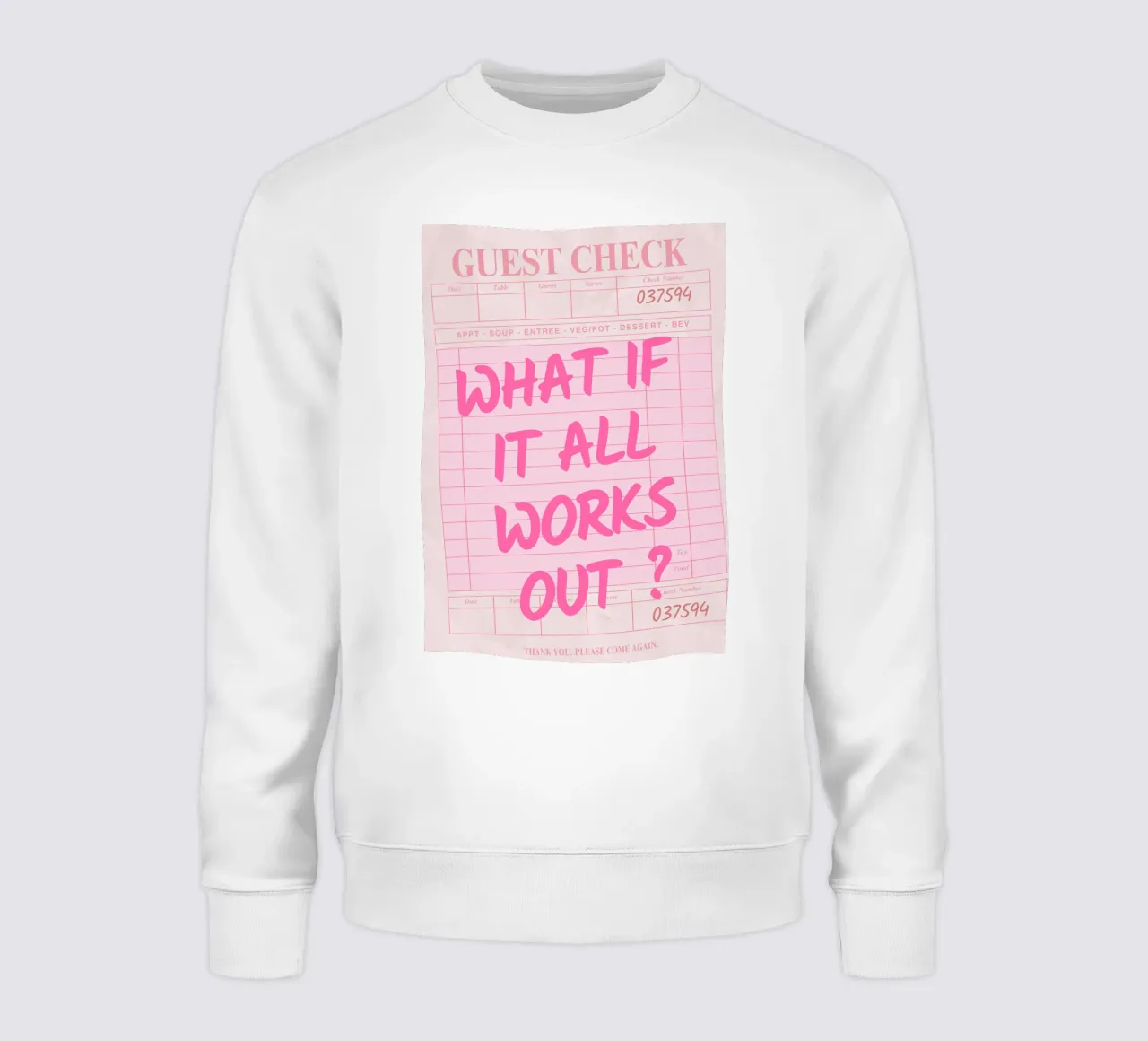 Guest Check,What If It All Works Out, Trendy Typography sweatshirt by pdigitalprints