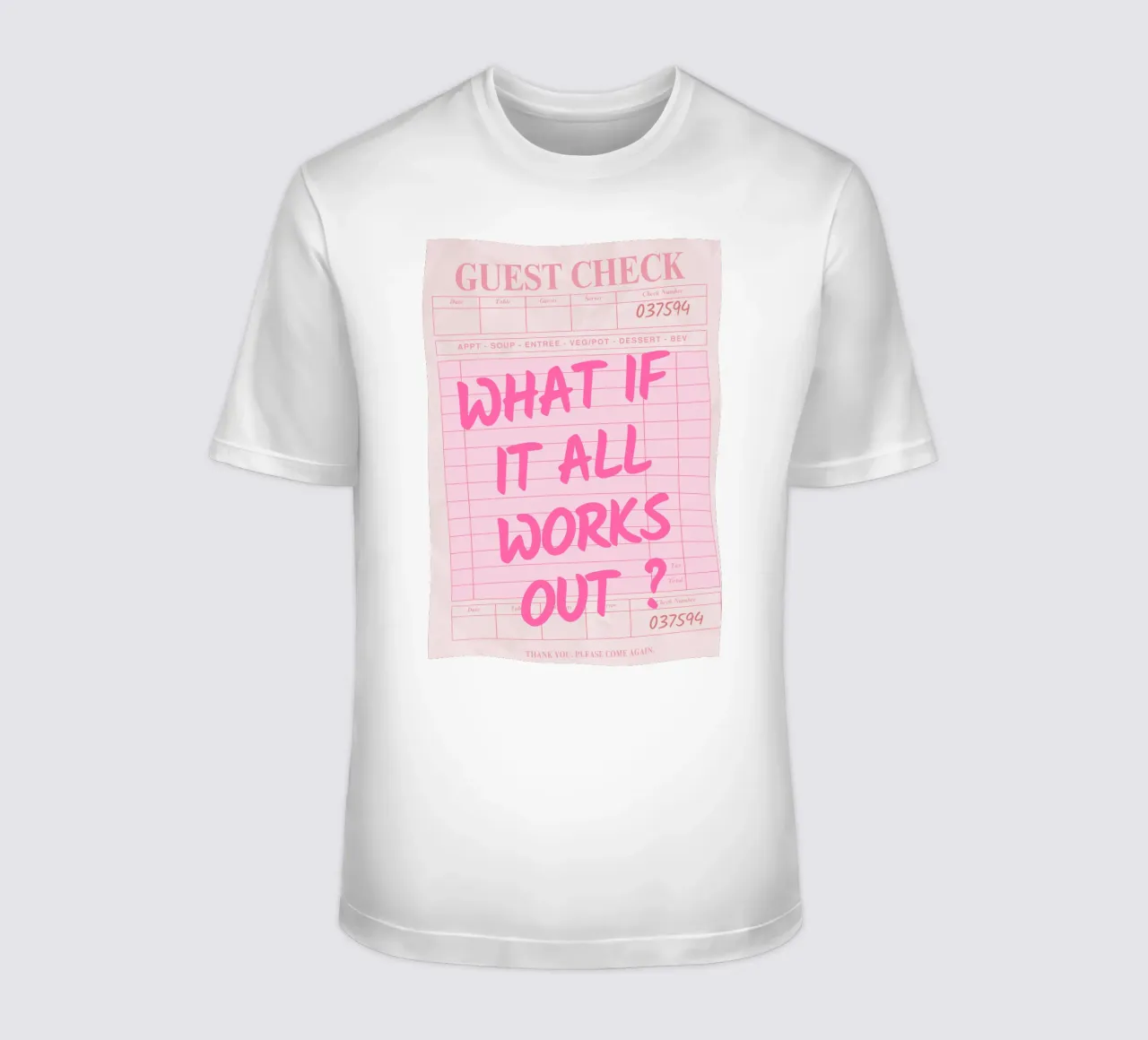 Guest Check,What If It All Works Out, Trendy Typography t-shirt by pdigitalprints