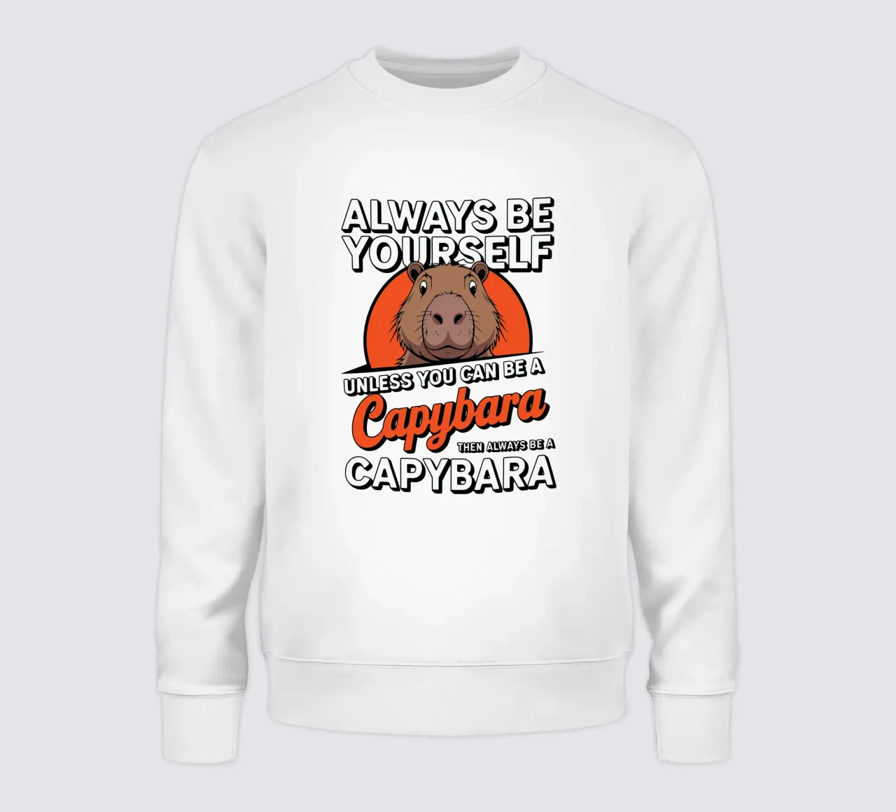 Always be yourself unless you can be a capybara then always Sweatshirt von edsonramosart