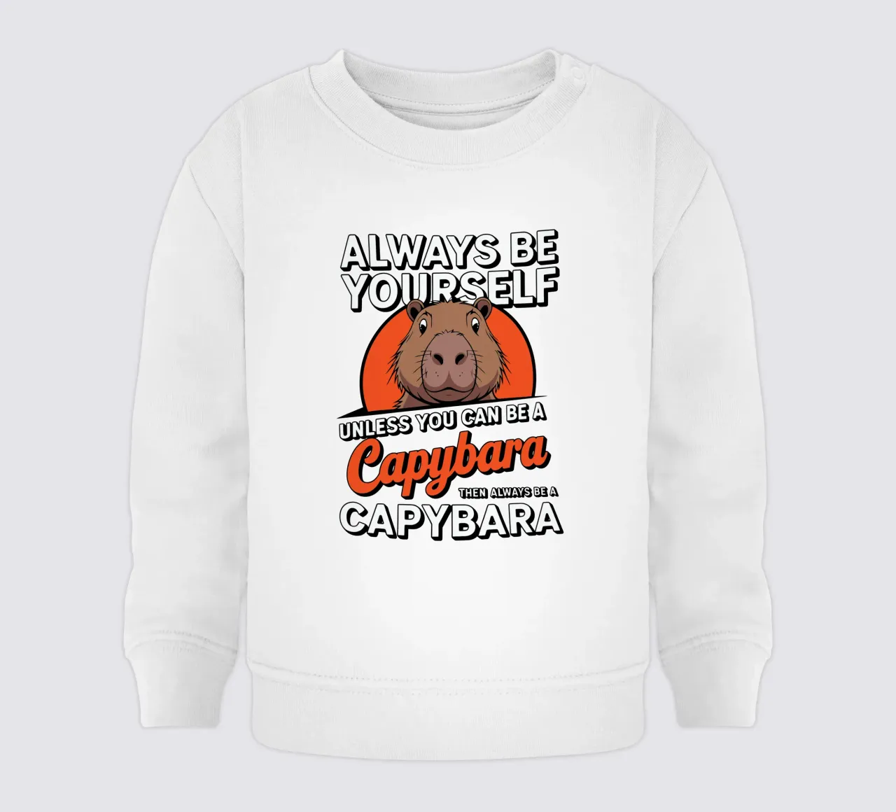 Always be yourself unless you can be a capybara then always Baby Sweatshirt von edsonramosart