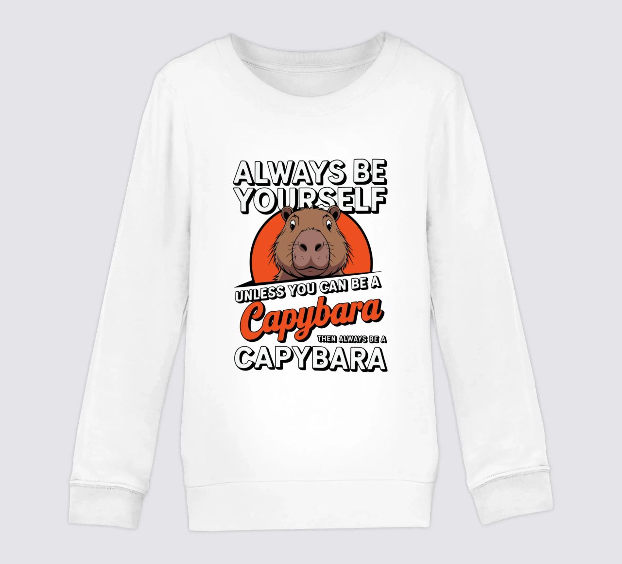 Always be yourself unless you can be a capybara then always felpa bambino da edsonramosart