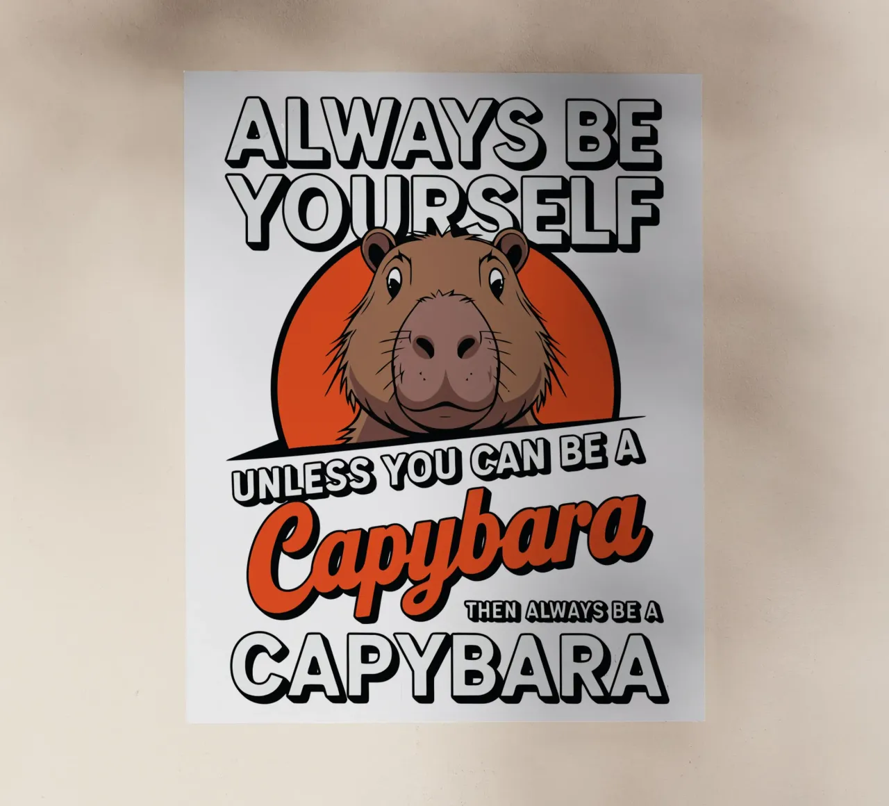 Always be yourself unless you can be a capybara then always Backlit Folie von edsonramosart