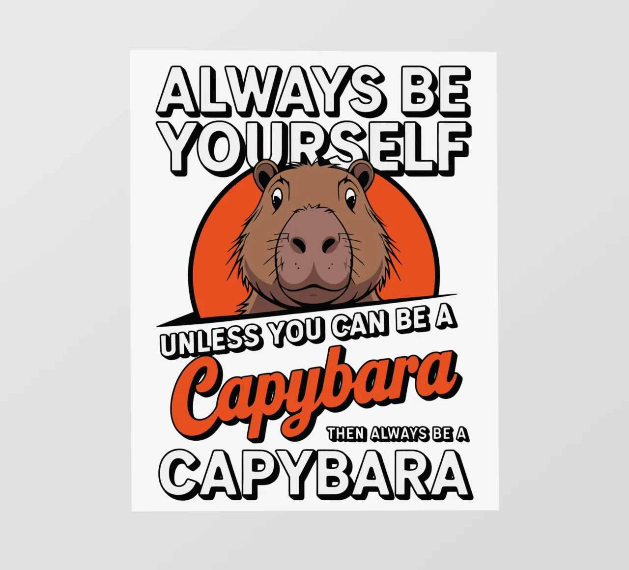 Always be yourself unless you can be a capybara then always Backlit Folie von edsonramosart