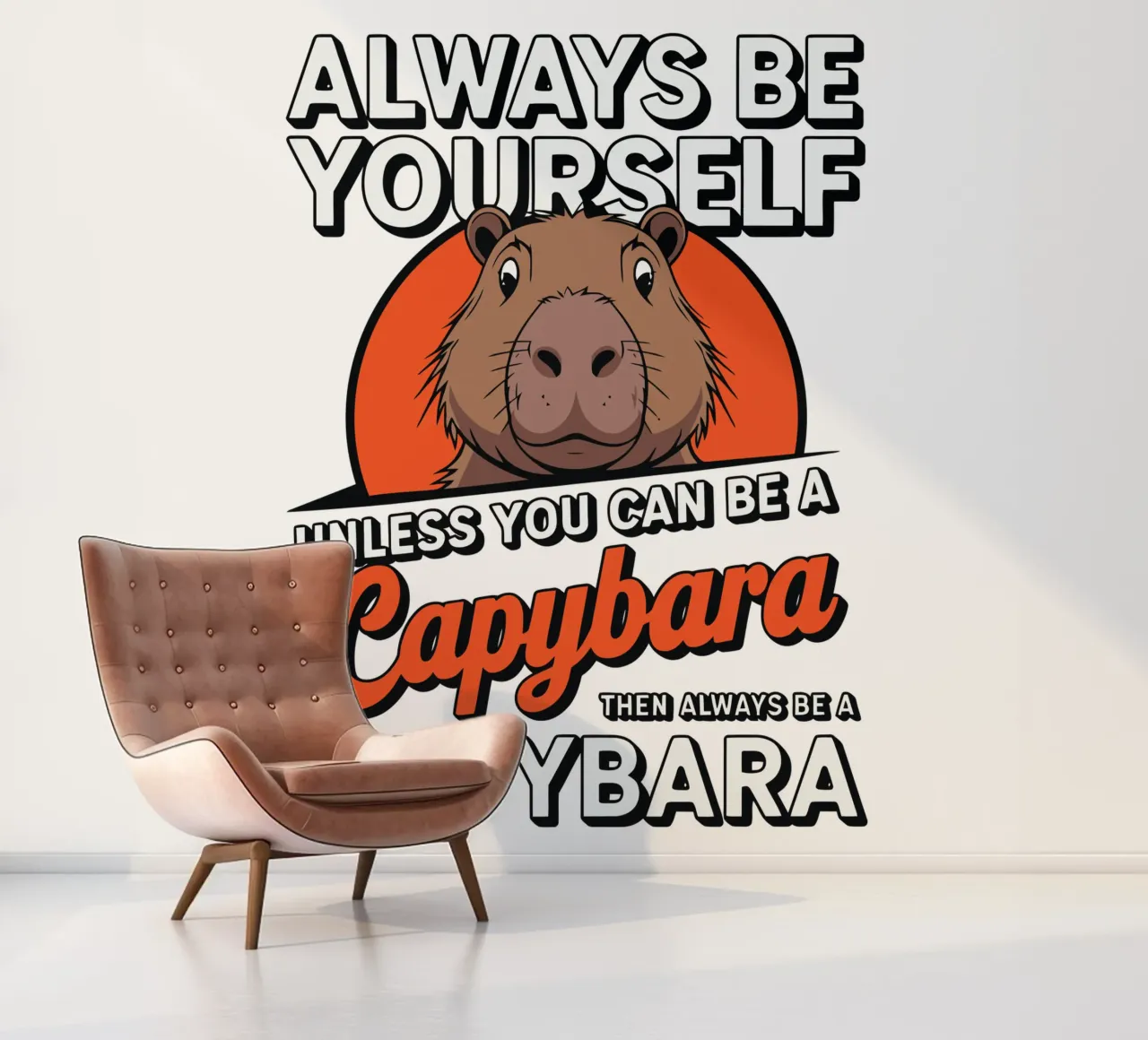 Always be yourself unless you can be a capybara then always papel para pared de edsonramosart