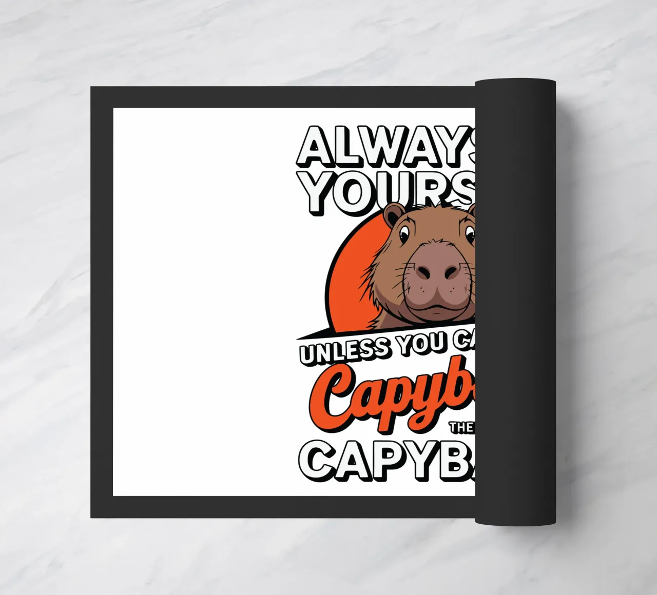 Always be yourself unless you can be a capybara then always Fußmatte von edsonramosart