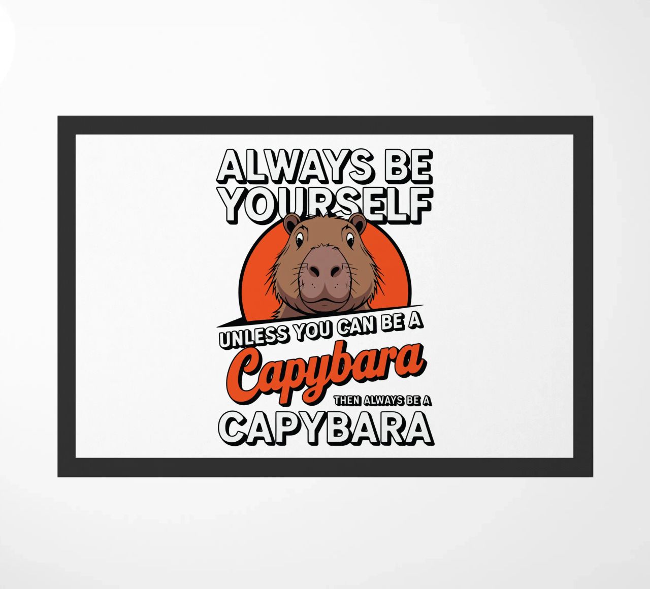 Always be yourself unless you can be a capybara then always zerbino da edsonramosart