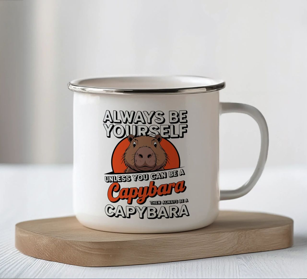 Always be yourself unless you can be a capybara then always tazza in smalto da edsonramosart