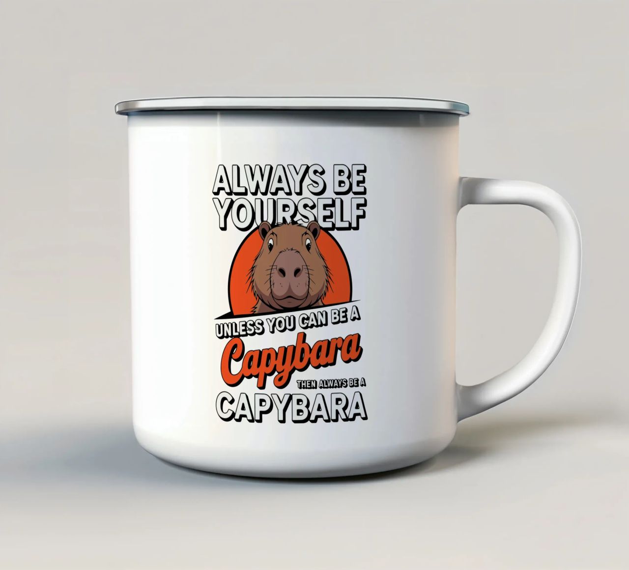 Always be yourself unless you can be a capybara then always tazza in smalto da edsonramosart