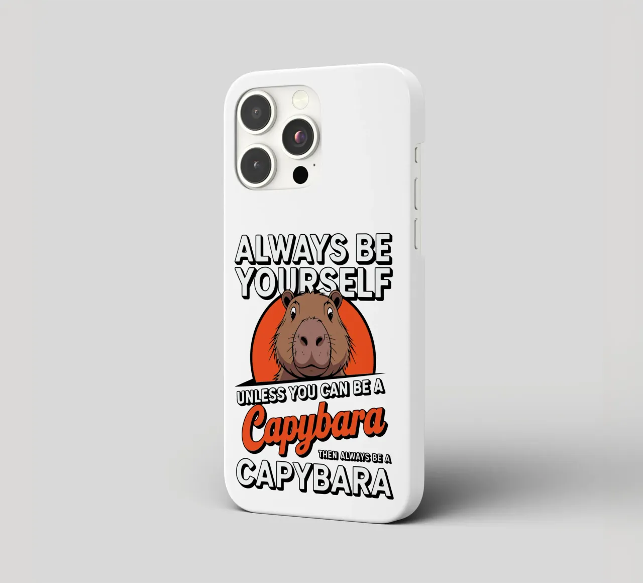 Always be yourself unless you can be a capybara then always iPhone Hülle von edsonramosart