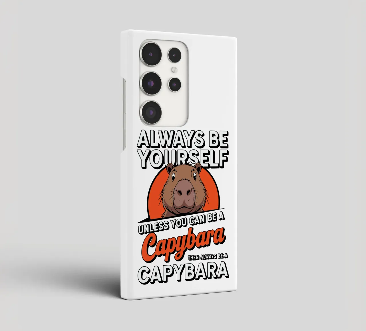 Always be yourself unless you can be a capybara then always cover samsung da edsonramosart